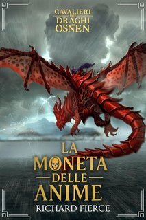 Richard Fierce - Cavalieri dei Draghi di Osnen Vol. 4. La Moneta delle Anime (2025)