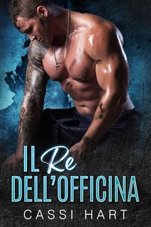 Cassi Hart - I Veri Alfa Vol. 1. Il Re dell’Officina (2025)