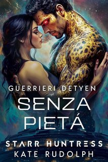 Kate Rudolph, Starr Huntress - Guerrieri Detyen Vol. 2. Senza Pietá (2025)
