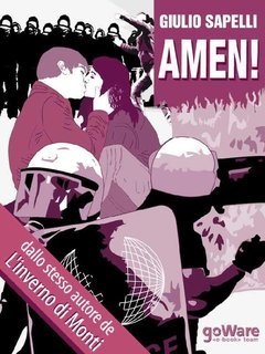 Giulio Sapelli - AMEN! Un grido inascoltato sulla crisi italiana (2012)