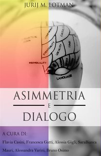Jùrij Lótman - Asimmetria e dialogo (2025)