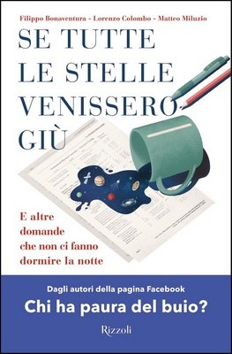 F. Bonaventura, L. Colombo, M. Miluzio - Se tutte le stelle venissero giù. E altre domande che non ci fanno dormire la notte (2020)