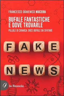 Francesco Domenico Nucera - Bufale fantastiche e dove trovarle. Pillole di chimica: dieci bufale da sfatare (2023)