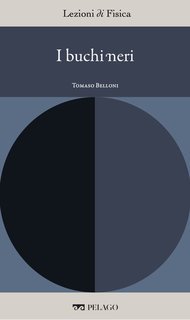 Tomaso Belloni (a cura di) - I buchi neri [Lezioni di Fisica, 4] (2025)