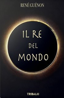 René Guénon - Il re del mondo (2025)