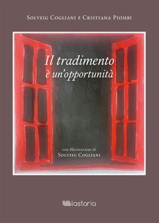 Solveig Cogliani, Cristiana Piombi - Il tradimento è un’opportunità (2021)