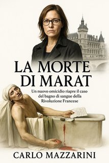Carlo Mazzarini - La morte di Marat (2025)