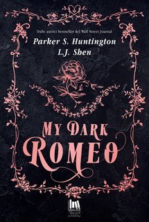 L.j. Shen, Parker S. Huntington - Dark Prince Road Vol. 1.My dark Romeo (2025)