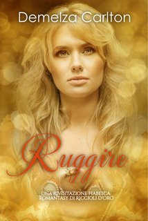 Demelza Carlton - Ruggire. Una Rivisitazione Fiabesca Romantasy di Riccioli d'Oro (2025)
