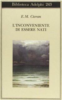Emil M. Cioran - L'inconveniente di essere nati (1992)