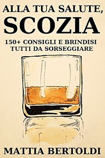 Mattia Bertoldi - Alla tua salute, Scozia (2014)