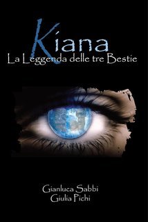 Gianluca Sabbi, Giulia Pichi - Kiana Vol. 1. La Leggenda delle tre Bestie (2025)