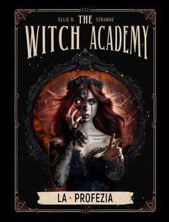 Ellie Rose Strange - The Witch Academy Saga Vol. 2. La Profezia (2025)
