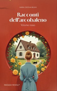 Maria Cristina Bellini  - Racconti dell'arcobaleno. Volume rosso (2025)