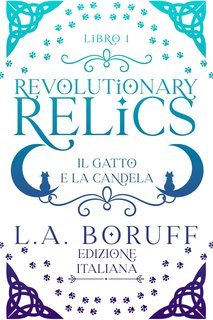 L.A. Boruff - il Gatto e la Candela Vol. 1. Revolutionary Relics (2025)