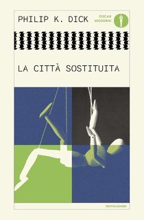 Philip K. Dick - La città sostituita (2025)
