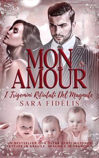 Sara Fidelis - Mon Amour. I Trigemini Rifiutati Del Magnate (2025)