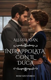Alessia Kian - Intrappolata con il duca (2025)