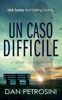 Dan Petrosini - La Serie Luca Mystery Vol. 4. Un Caso Difficile (2025)