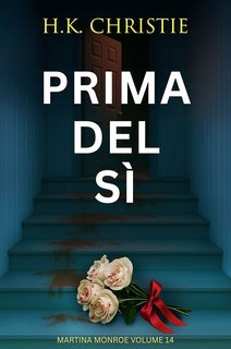 H.K. Christie - Martina Monroe Vol. 14. Prima del sì (2025)
