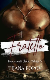 Anna T. Pope - Racconti della Whip Vol. 5. Il Fratello (2025)
