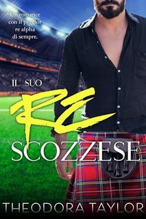 Theodora Taylor - Lupi Scozzesi Vol. 2. Il Suo Re Scozzese (2025)