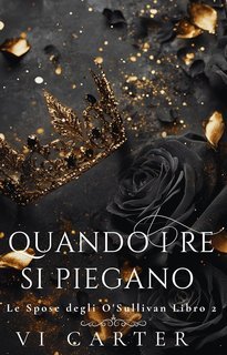 Vi Carter - Le Spose degli O'Sullivan Vol. 2. Quando i Re si Piegano (2025)