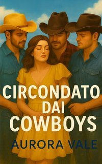 Aurora Vale - Serie Romantica di Harem Inverso Vol. 2. Circondata dai Cowboy (2025)