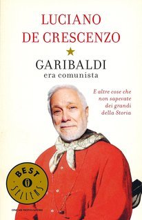 Luciano De Crescenzo - Garibaldi era comunista (2013)