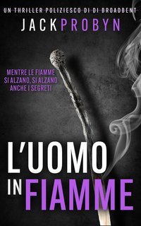 Jack Probyn - Ispettrice Stephanie Broadbent Vol. 3. L'uomo in Fiamme (2025)