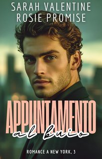 Sarah Valentine, Rosie Promise - Romance a New York Vol. 3. Appuntamento al buio (2025)