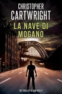 Christopher Cartwright - Un thriller di Sam Reilly Vol. 2. La nave di mogano (2025)