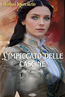 Carolina Invernizio - L'impiccato delle cascine. Parte seconda (2025)