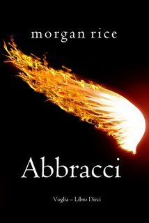Morgan Rice - Abbracci (Voglia Libro Dieci) (2025)