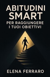 Elena Ferraro - Abitudini SMART per raggiungere i tuoi obiettivi (2025)