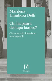 Marilena Umuhoza Delli - Chi ha paura del lupo bianco? C'era una volta il razzismo inconsapevole (2025)