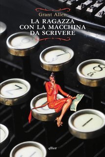 Grant Allen - La ragazza con la macchina da scrivere (2017)