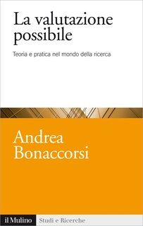 Andrea Bonaccorsi - La valutazione possibile. Teoria e pratica nel mondo della ricerca (2015)