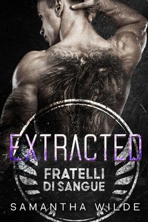 Samantha Wilde - Fratelli di Sangue Vol. 4. Extracted (2025)