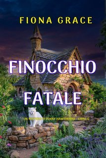 Fiona Grace - Finocchio Fatale (Penny Hawthorne Libro 6) (2025)