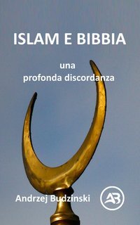 Andrzej Budzinski - Islam e Bibbia, una profonda discordanza (2025)