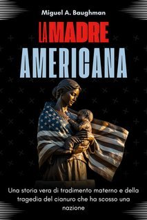 Miguel A. Baughman - La Madre Americana (2025)
