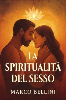 Marco Bellini - La Spiritualità del Sesso (2025)