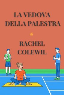 Rachel Colewil - La Vedova della palestra (2025)