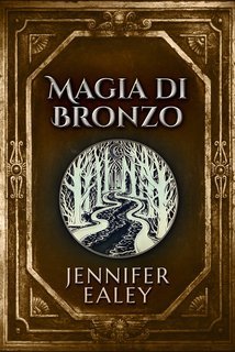 Jennifer Ealey - Il giuramento del mago Vol. 1. Magia di Bronzo (2025)