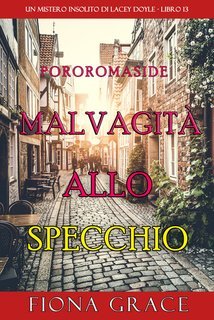 Fiona Grace - Malvagità allo Specchio (Lacey Doyle Libro 13) (2025)