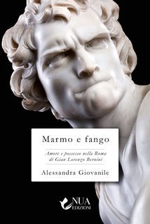 Alessandra Giovanile - Marmo e fango. Amore e possesso nella Roma di Gian Lorenzo Bernini (2025)
