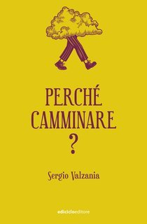 Sergio Valzania - Perché camminare (2025)