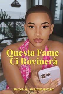 Rosa Rickson - Questa Fame Ci Rovinerà (2025)