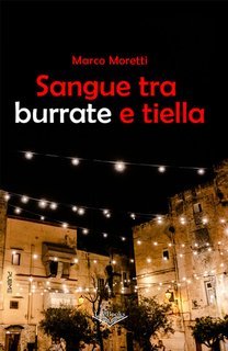 Marco Moretti - Sangue tra burrate e tiella (2025)
